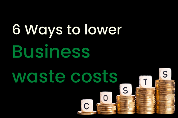 6 Ways to Lower Business Waste Costs