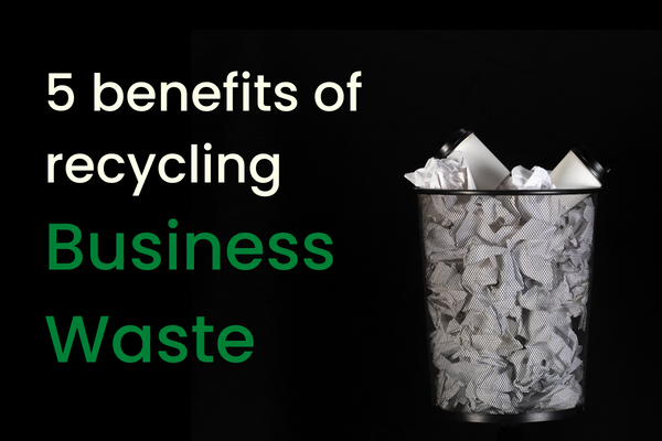 5 benefits of recycling your business waste