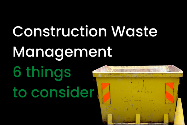 Construction Waste Management 6 things to consider | CDDL Recycling