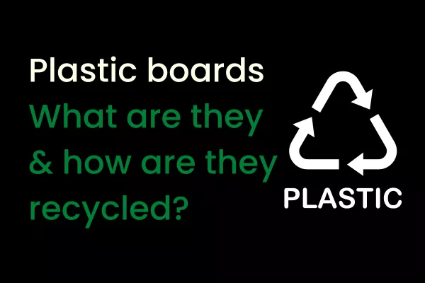 Plastic boards - what are they and how are they recycled? | Plastic waste recycling | CDDL Recycling