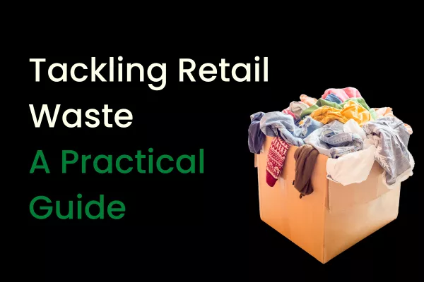 Tackling Retail Waste – A Practical Guide