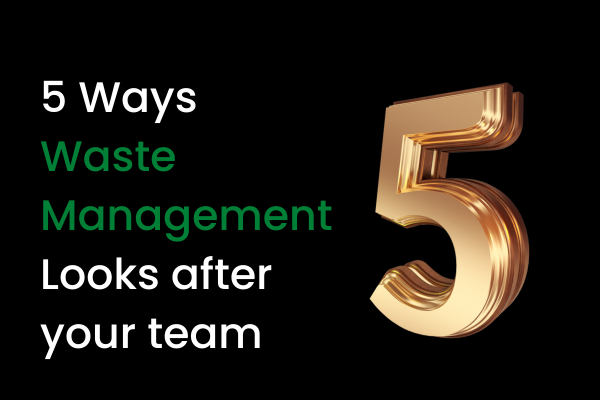 5 Ways Waste Management Looks After Your Team